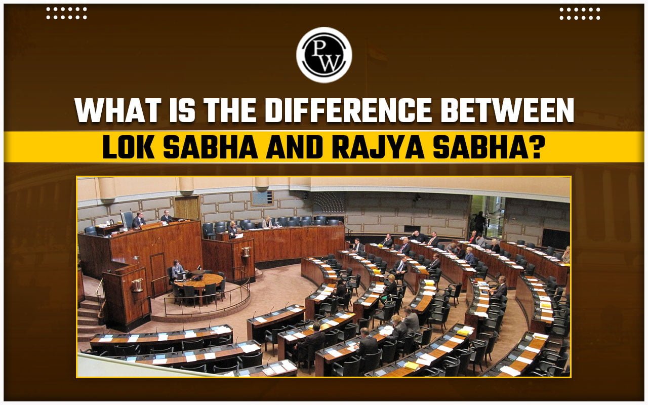 Difference Between Rajya Sabha and Lok Sabha-2024