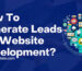 How to Get Leads for Your Website Development Agency - 2025