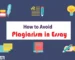 How to Avoid Plagiarism and Copyright Issues: A Complete Guide for Writers, Students, and Creators