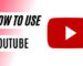 How to Use YouTube: The Ultimate Guide for Beginners and Creators [2025 Edition]