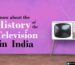 History of Television in India: From Doordarshan to Digital Revolution