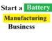 How to Start a Lithium-Ion Battery Business in 2025 — Complete Guide for High Profit & Future-Proof Growth