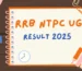 RRB NTPC UG Result 2025 Declared: How to Check, Cut-Offs & Merit List for NTPC Undergraduate Level