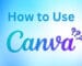 How to Use Canva: The Ultimate Step-by-Step Guide (2025 Updated)