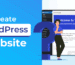 How to Use WordPress, A Complete Beginner’s Guide to Build and Manage a Website Easily