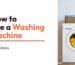 How to Use a Washing Machine: A Complete Step-by-Step Guide for Beginners (2026 Updated)