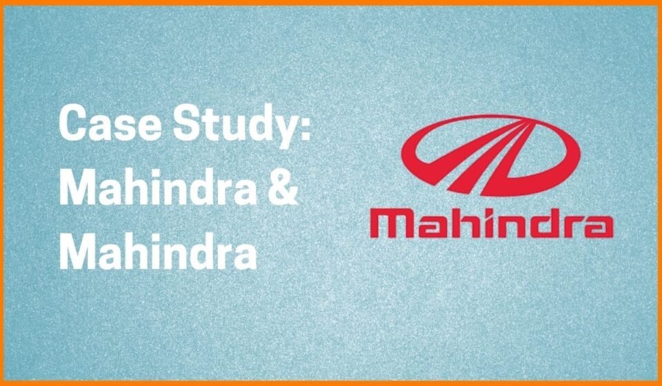 Mahindra Case Study: Business Strategy, Growth, Marketing, SWOT Analysis & Success Story - 2026