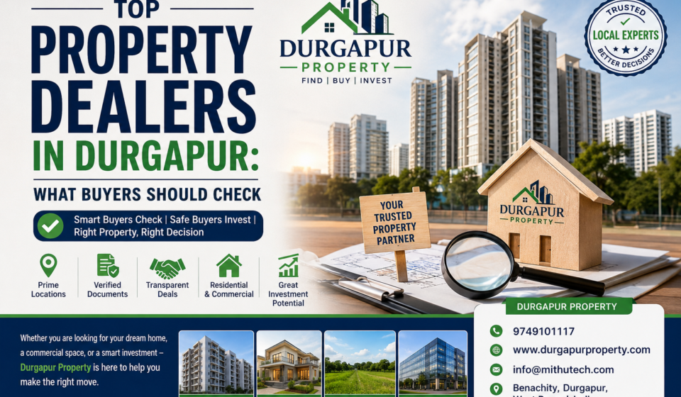 Top Property Dealers in Durgapur: What Buyers Should Check Before Buying Property - 2026