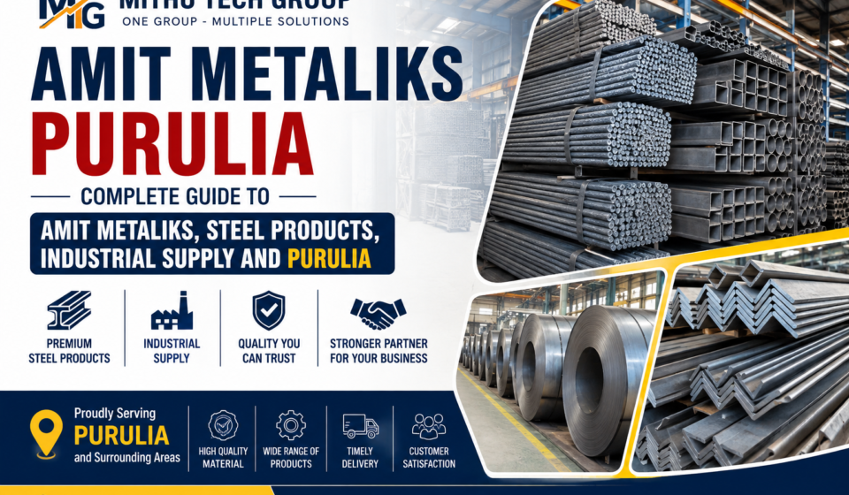 Amit Metaliks Purulia: Complete Guide to Amit Metaliks, Steel Products, Industrial Supply and Purulia - 2026